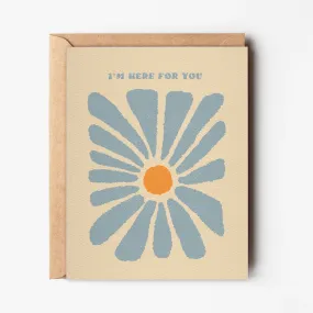 D  I'M Here For You - Abstract Flower Sympathy Card